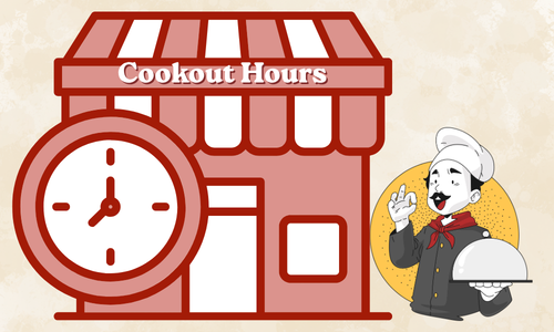 Cookout Hours, Opening And Closing Time